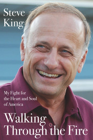 Walking Through the Fire (My Fight for the Heart and Soul of America) by Steve King, 9781736620649