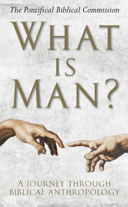 What Is Man? (A Journey Through Biblical Anthropology) by The Pontifical Biblical Commission, 9781913657147