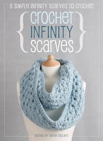 Crochet Infinity Scarves (8 simple infinity scarves to crochet) - 9781446305249 by Jane Burns, 9781446305249