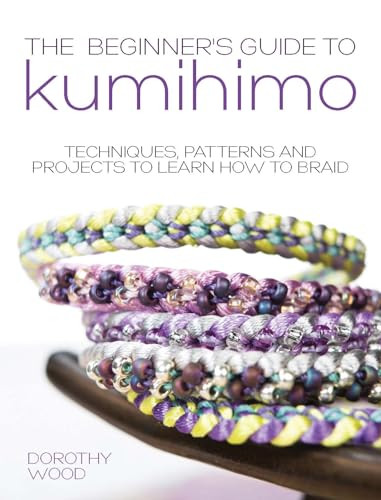 The Beginner's Guide to Kumihimo (Techniques, patterns and projects to learn how to braid) - 9781446305935 by Dorothy Wood, 9781446305935