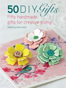 50 DIY Gifts (Fifty handmade gifts for creative giving) - 9781446306628 by Ame Verso, 9781446306628