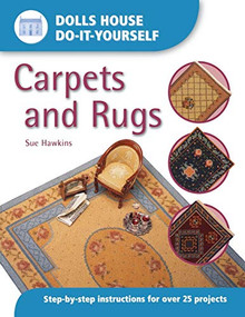 Dolls House DIY Carpets and Rugs (Step by Step Instructions for over 25 projects) by Sue Hawkins, 9780715314340