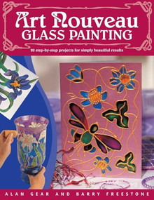 "Art Nouveau" Glass Painting Made Easy (20 Step by Step Projects for Simply Beautiful Results) by Alan Gear, Barry L. Freestone, 9780715314647