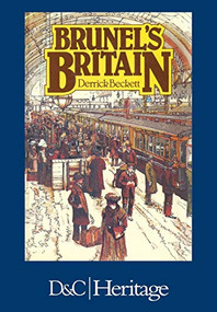 Brunel's Britain by Derrick Beckett, 9780715323601