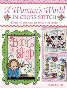 Woman's World in Cross Stitch (Over 40 designs to make you smile) by Joan Elliott, 9780715326749