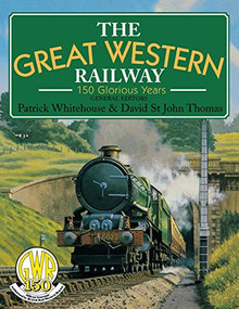 Great Western Railway (150 Glorious Years) by Patrick Whitehouse, David St.John Thomas, 9780715387634