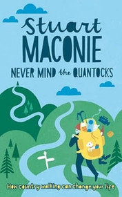 Never Mind The Quantocks (Stuart Maconie's Favourite Country Walks) by Stuart Maconie, 9781446301654