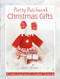 Pretty Patchwork Christmas Gifts (8 simple sewing patterns for a handmade Christmas) by Helen Philipps, 9781446306239