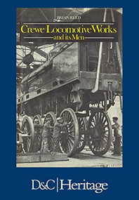 Crewe Locomotive Works and its Men by Brian Reed, 9781446306505