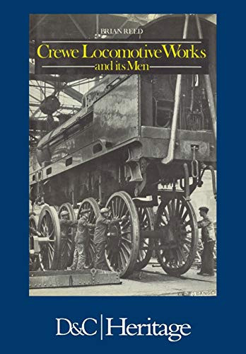 Crewe Locomotive Works and its Men by Brian Reed, 9781446306505
