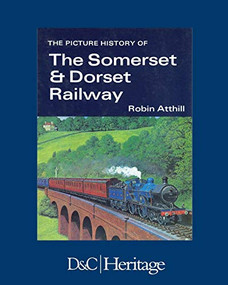 The Picture History of Somerset & Dorset Railway - 9781446306512 by Robin Atthill, 9781446306512