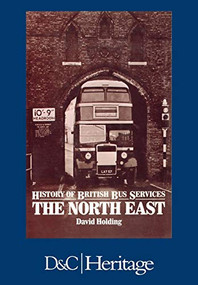 History of the British Bus Service (North East) by David Holding, 9781446306543