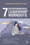 7 Entrepreneurial Leadership Workouts (A Guide to Developing Entrepreneurial Leadership in Teams) by Stephanie Jones, Martin Tynan, 9781839981845
