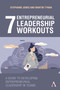 7 Entrepreneurial Leadership Workouts (A Guide to Developing Entrepreneurial Leadership in Teams) by Stephanie Jones, Martin Tynan, 9781839981845