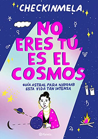 No eres tú, es el cosmos (Spanish Edition) by Checkinmela, 9786070776502