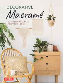 Decorative Macrame (20 Stylish Projects for Your Home) by Shufunotomo Co., Ltd., 9784805316238