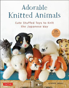 Adorable Knitted Animals (Cute Stuffed Toys to Knit the Japanese Way (25 Different Animals)) by Hiroko Ibuki, 9780804854023
