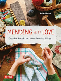 Mending with Love (Creative Repairs for Your Favorite Things) by Noriko Misumi, 9780804854030