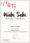 Wabi Sabi (The Wisdom in Imperfection) by Nobuo Suzuki, Hector Garcia, Russell Calvert, 9784805316313