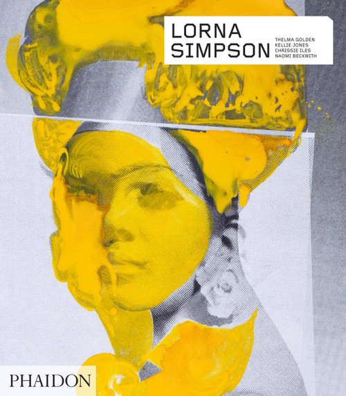 Lorna Simpson (Revised & Expanded Edition) by Thelma Golden, Kellie Jones, Chrissie Iles, Naomi Beckwith, 9781838661243