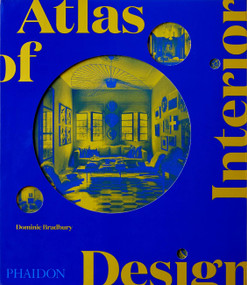 Atlas of Interior Design by Dominic Bradbury, 9781838663063