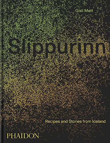 Slippurinn (Recipes and Stories from Iceland) by Gísli Matt, Nicholas Gill, 9781838663117