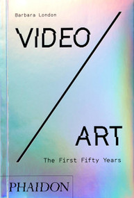 Video/Art (The First Fifty Years) - 9781838663582 by Barbara London, 9781838663582