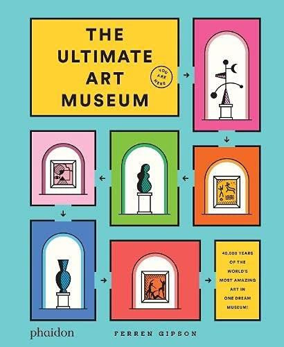 The Ultimate Art Museum by Ferren Gipson, 9781838663780