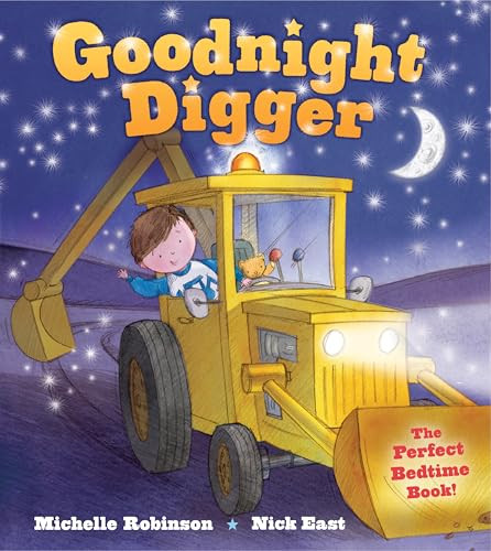 Goodnight Digger (The Perfect Bedtime Book!) by Michelle Robinson, Nick East, 9781438006611