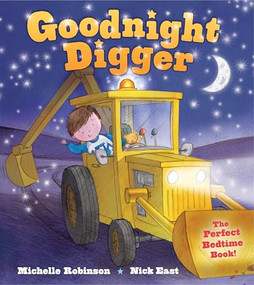 Goodnight Digger (The Perfect Bedtime Book!) by Michelle Robinson, Nick East, 9781438006611