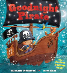 Goodnight Pirate (The Perfect Bedtime Book!) by Michelle Robinson, Nick East, 9781438006628