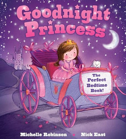 Goodnight Princess (The Perfect Bedtime Book!) by Michelle Robinson, Nick East, 9781438006635