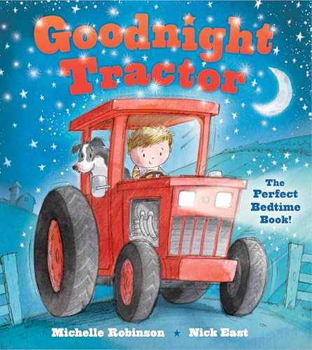 Goodnight Tractor (The Perfect Bedtime Book!) by Michelle Robinson, Nick East, 9781438006642