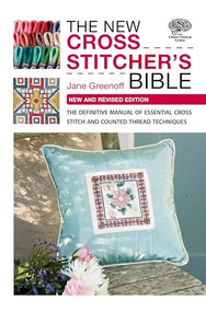 The New Cross Stitcher's Bible (The Definitive Manual of Essential Cross Stitch and Counted Thread Techniques) by Jane Greenoff, 9780715337714