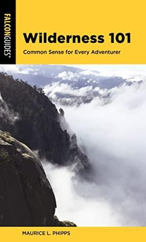 Wilderness 101 (Common Sense for Every Adventurer) by System 4 Services, 9781493065028