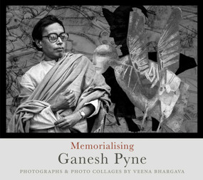 Memorialising Ganesh Pyne by Veena Bhargava, Ella Datta, 9789385360831