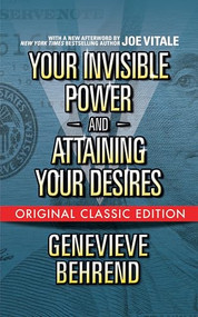 Your Invisible Power  and Attaining Your Desires (Original Classic Edition) by Genevieve Behrend, Joe Vitale, 9781722505295