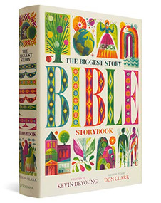 The Biggest Story Bible Storybook by Kevin DeYoung, Don Clark, 9781433557378