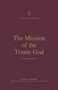 The Mission of the Triune God (A Theology of Acts) by Patrick Schreiner, Thomas R. Schreiner, Brian S. Rosner, 9781433574115