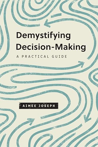 Demystifying Decision-Making (A Practical Guide) by Aimee Joseph, 9781433575419