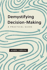 Demystifying Decision-Making (A Practical Guide) by Aimee Joseph, 9781433575419