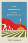God, Technology, and the Christian Life by Tony Reinke, 9781433578274