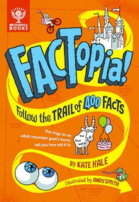 FACTopia! (Follow the Trail of 400 Facts...) by Kate Hale, Andy Smith, Britannica Group, 9781912920716