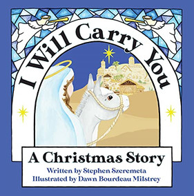 I Will Carry You by Stephen Szeremeta, Dawn Bourdeau Milstrey, 9781952025334