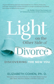 Light on the Other Side of Divorce (Discovering the New You (Life After Divorce, Divorce Book for Women)) by Dr. Elizabeth Cohen, 9781642505566
