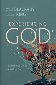 Experiencing God (2021 Edition) (Knowing and Doing the Will of God) by Henry T. Blackaby, Richard Blackaby, Claude V. King, 9781087753676