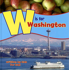 W is for Washington (Written by Kids for Kids) - 9781513209418 by Wenatchee High School, 9781513209418
