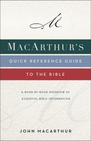 MacArthur's Quick Reference Guide to the Bible (A Book-By-Book Overview of Essential Bible Information) by John F. MacArthur, 9780310132646