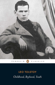 Childhood; Boyhood; Youth by Leo Tolstoy, Judson Rosengrant, Judson Rosengrant, Judson Rosengrant, 9780140449921