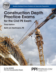 PPI Construction Depth Practice Exams for the Civil PE Exam, 3rd Edition - Comprehensive Practice Exams for the NCEES PE Civil Construction Exam by Beth Lin Hartmann, 9781591265498